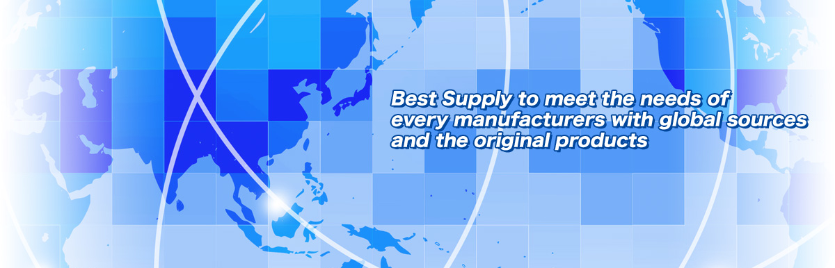 Best Supply to meet the needs of every manufacturers with global sources and the original products
